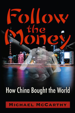Follow The Money: How China Bought the World