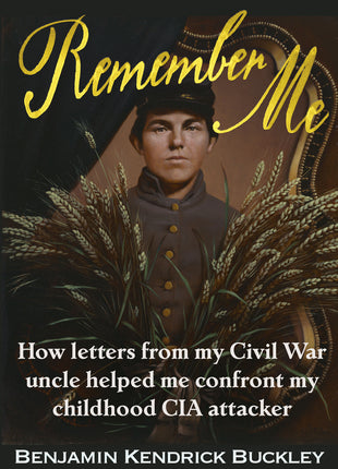 Remember Me: How Letters From My Civil War Uncle Helped Me Confront My Childhood CIA attacker