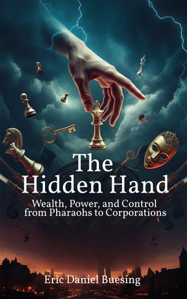 Hidden Hand: Wealth, Power, and Control from Pharaohs to Corporations