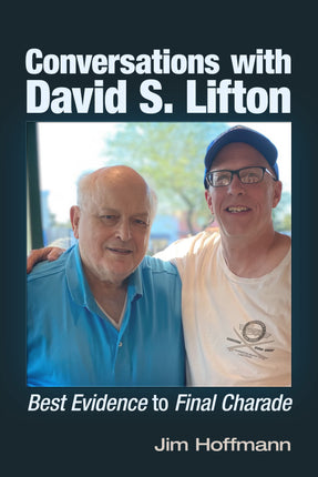 Conversations with David S. Lifton: 	Best Evidence to Final Charade