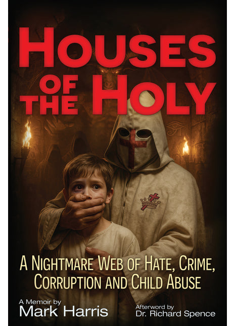 Houses of the Holy: A Nightmare Web of Hate, Crime, Corruption and Child Abuse