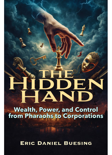 Hidden Hand: Wealth, Power, and Control from Pharaohs to Corporations