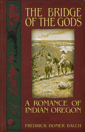 The Bridge of the Gods  A Romance of Indian Oregon