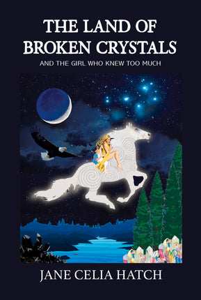 The Land of Broken Crystals: (And The Girl Who Knew Too Much)