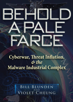 Behold a Pale Farce  Cyberwar, Threat Inflation, and the Malware Industrial Complex