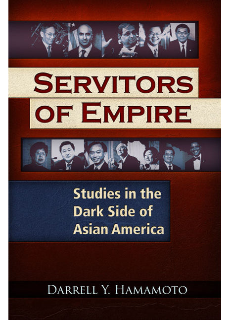 Servitors of Empire  Studies in the Dark Side of Asian America