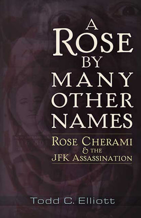 A Rose by Many Other Names  Rose Cherami & the JFK Assassination