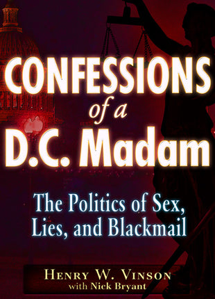 Confessions of a DC Madam  The Politics of Sex, Lies, and Blackmail
