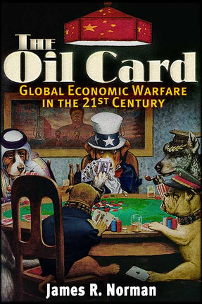 The Oil Card Global Economic Warfare in the 21st Century